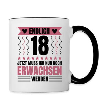 Tasse "Endlich 18 - Jetzt muss ich nur noch erwachsen werden" (Für Frauen) - Weiß/Schwarz