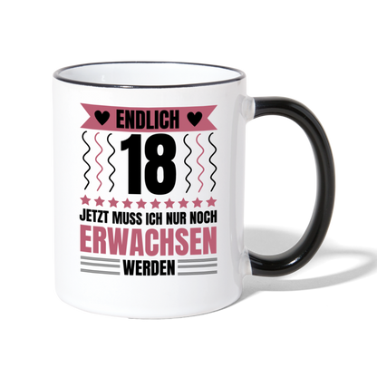 Tasse "Endlich 18 - Jetzt muss ich nur noch erwachsen werden" (Für Frauen) - Weiß/Schwarz