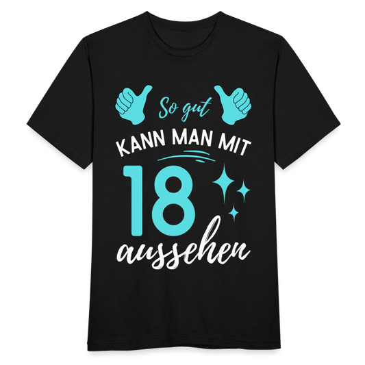 Männer T-Shirt "So gut kann man mit 18 aussehen" - Schwarz