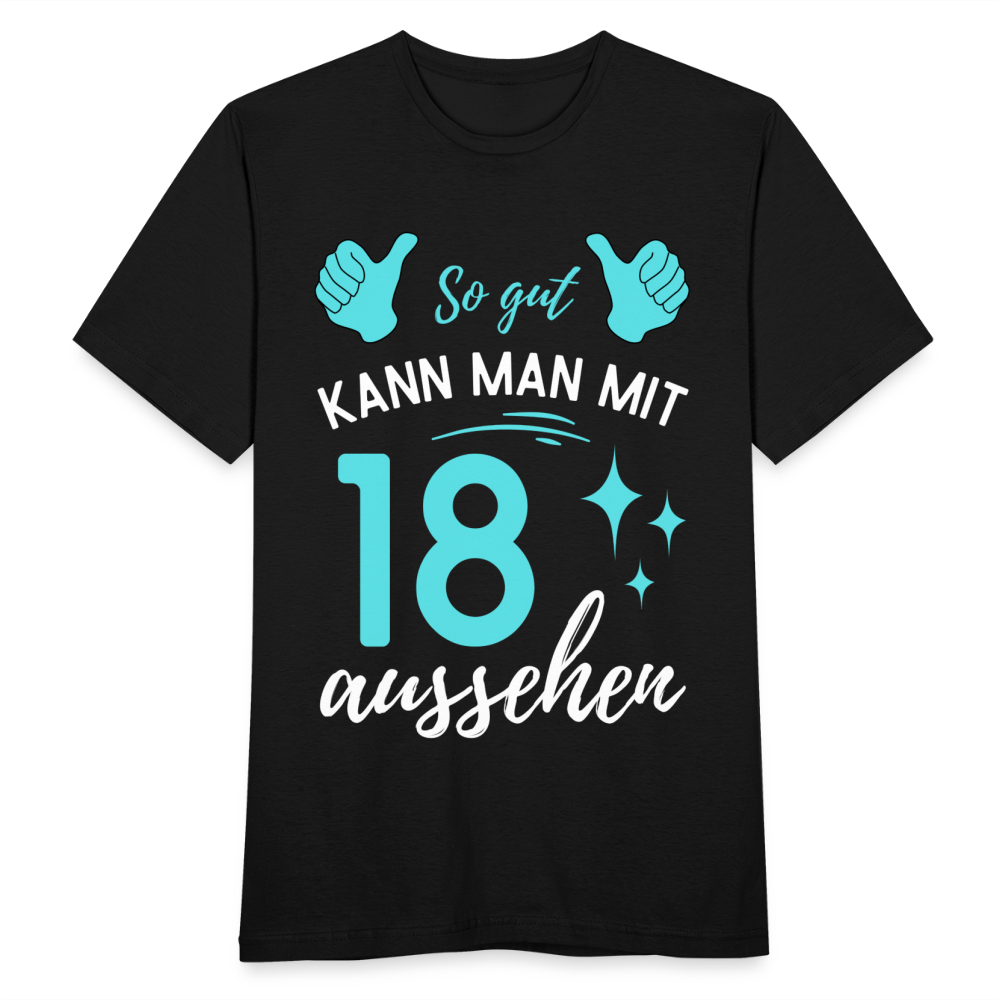 Männer T-Shirt "So gut kann man mit 18 aussehen" - Schwarz