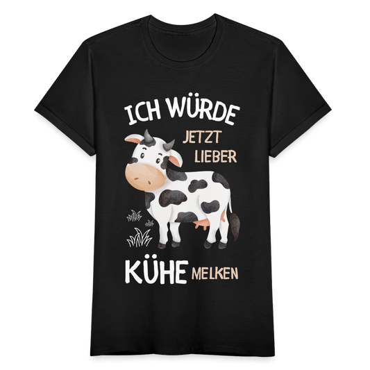 Frauen T-Shirt "Ich würde jetzt lieber Kühe melken" - Schwarz