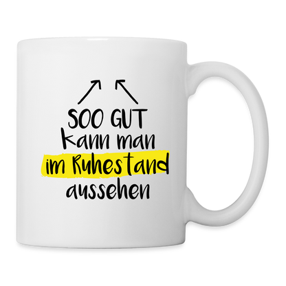 Tasse "Gut im Ruhestand aussehen" - weiß