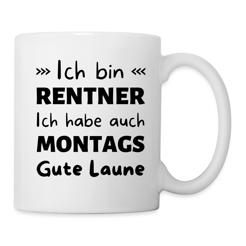 Tasse "Ich bin Rentner - Ich habe auch montags gute Laune" - weiß