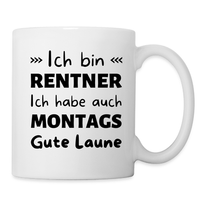 Tasse "Ich bin Rentner - Ich habe auch montags gute Laune" - weiß