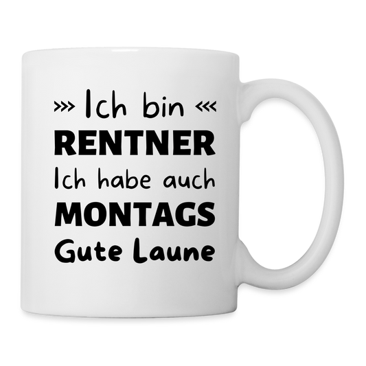 Tasse "Ich bin Rentner - Ich habe auch montags gute Laune" - weiß