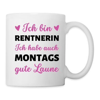 Tasse "Ich bin Rentnerin - Ich habe auch montags gute Laune" - weiß