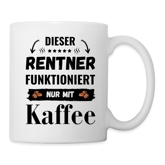 Tasse "Dieser Rentner funktioniert nur mit Kaffee" - weiß