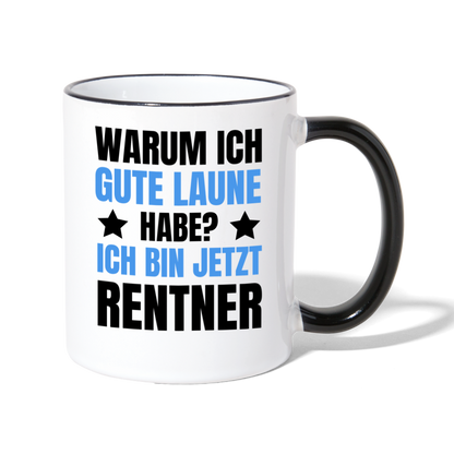Tasse "Warum ich gute Laune habe? Ich bin jetzt Rentner" - Weiß/Schwarz