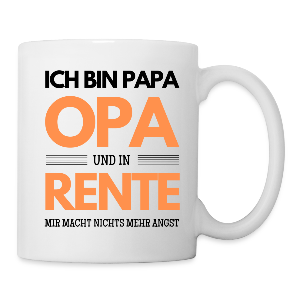 Tasse "Ich bin Papa, Opa und in Rente - Mir macht nichts mehr Angst" - weiß