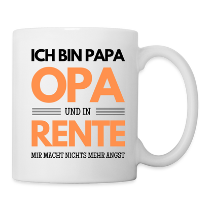 Tasse "Ich bin Papa, Opa und in Rente - Mir macht nichts mehr Angst" - weiß