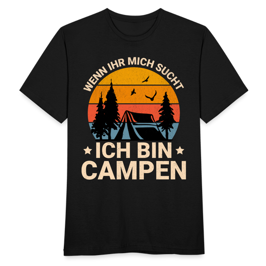 Männer T-Shirt "Wenn ihr mich sucht - Ich bin Campen" - Schwarz