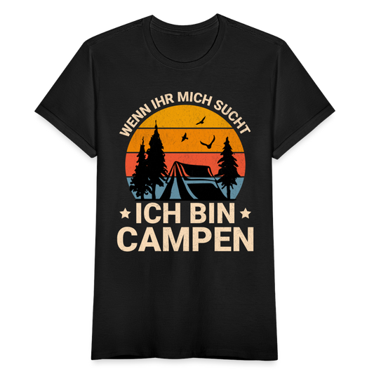 Frauen T-Shirt "Wenn ihr mich sucht - Ich bin Campen" - Schwarz