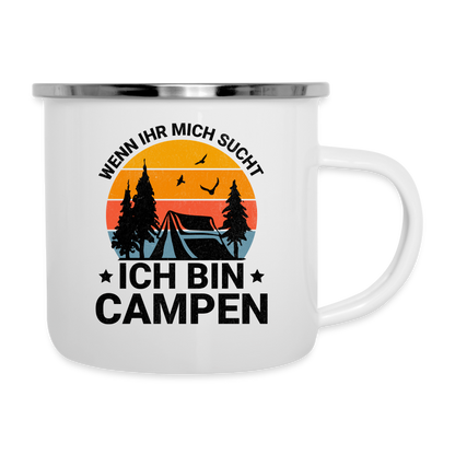 Emaille-Tasse "Wenn ihr mich sucht - Ich bin Campen" - weiß