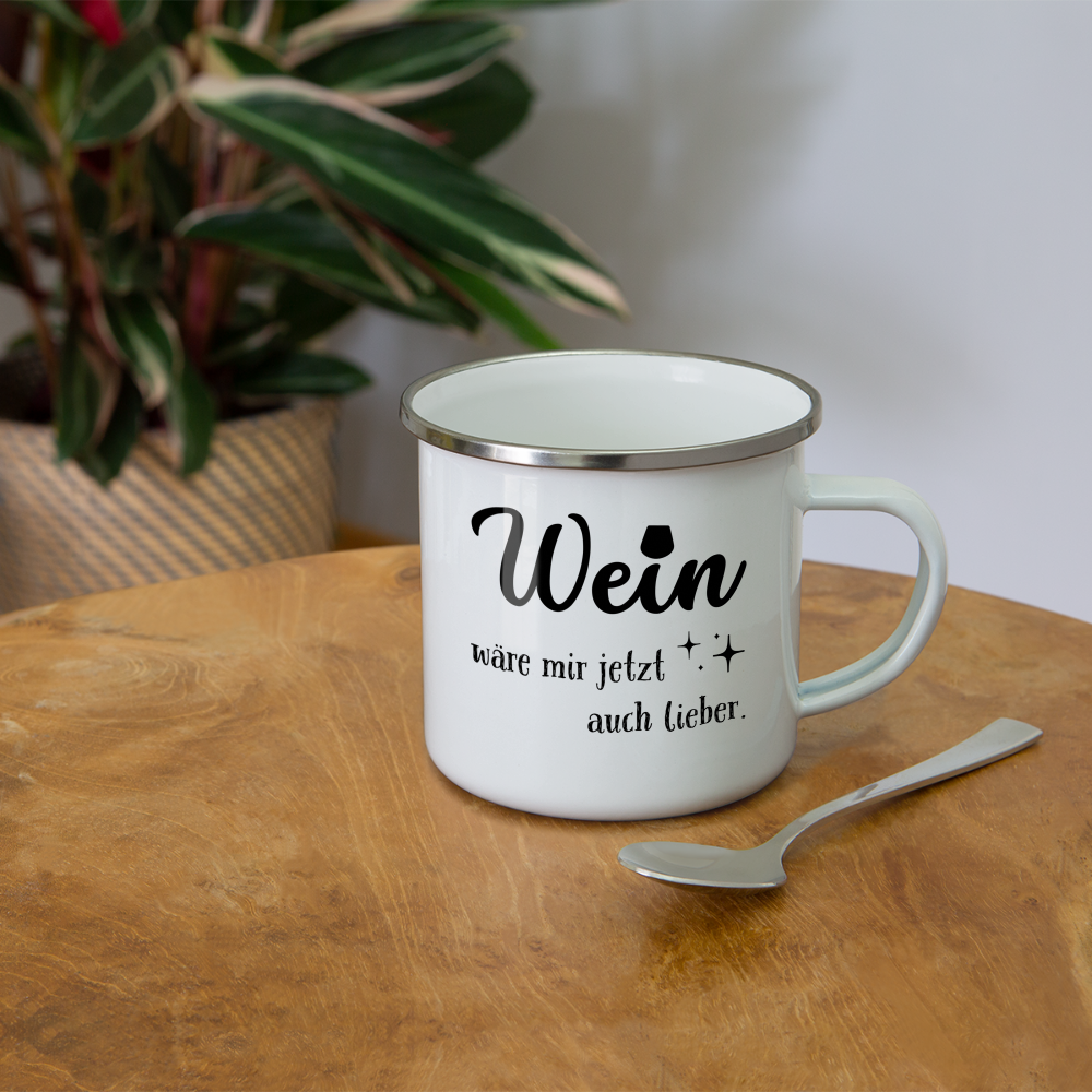 Emaille-Tasse "Wein wäre mir jetzt auch lieber" - weiß