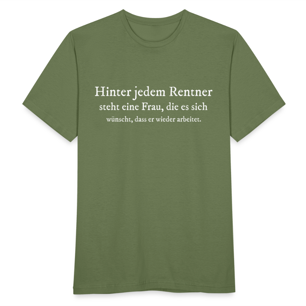 T-Shirt "Hinter jedem Rentner steht eine Frau, die..." - Militärgrün