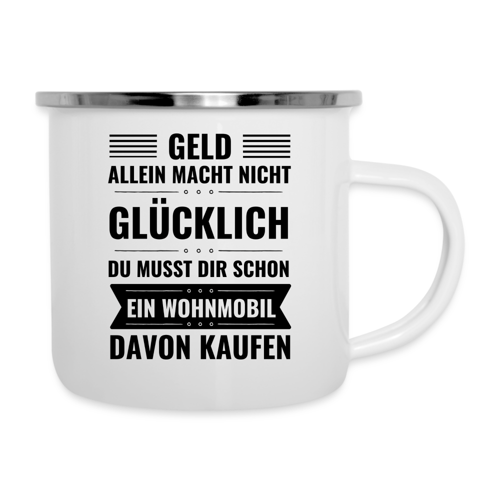 Emaille-Tasse "Geld allein macht nicht glücklich, du musst dir schon ein Wohnmobil davon kaufen" - weiß