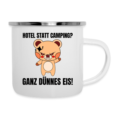 Emaille-Tasse "Hotel statt Camping? Ganz dünnes Eis!" - weiß