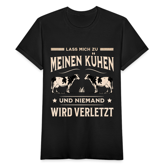 Frauen T-Shirt "Lass mich zu meinen Kühen und niemand wird verletzt" - Schwarz