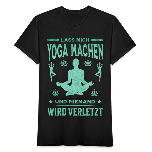 Frauen T-Shirt "Lass mich Yoga machen und niemand wird verletzt" - Schwarz