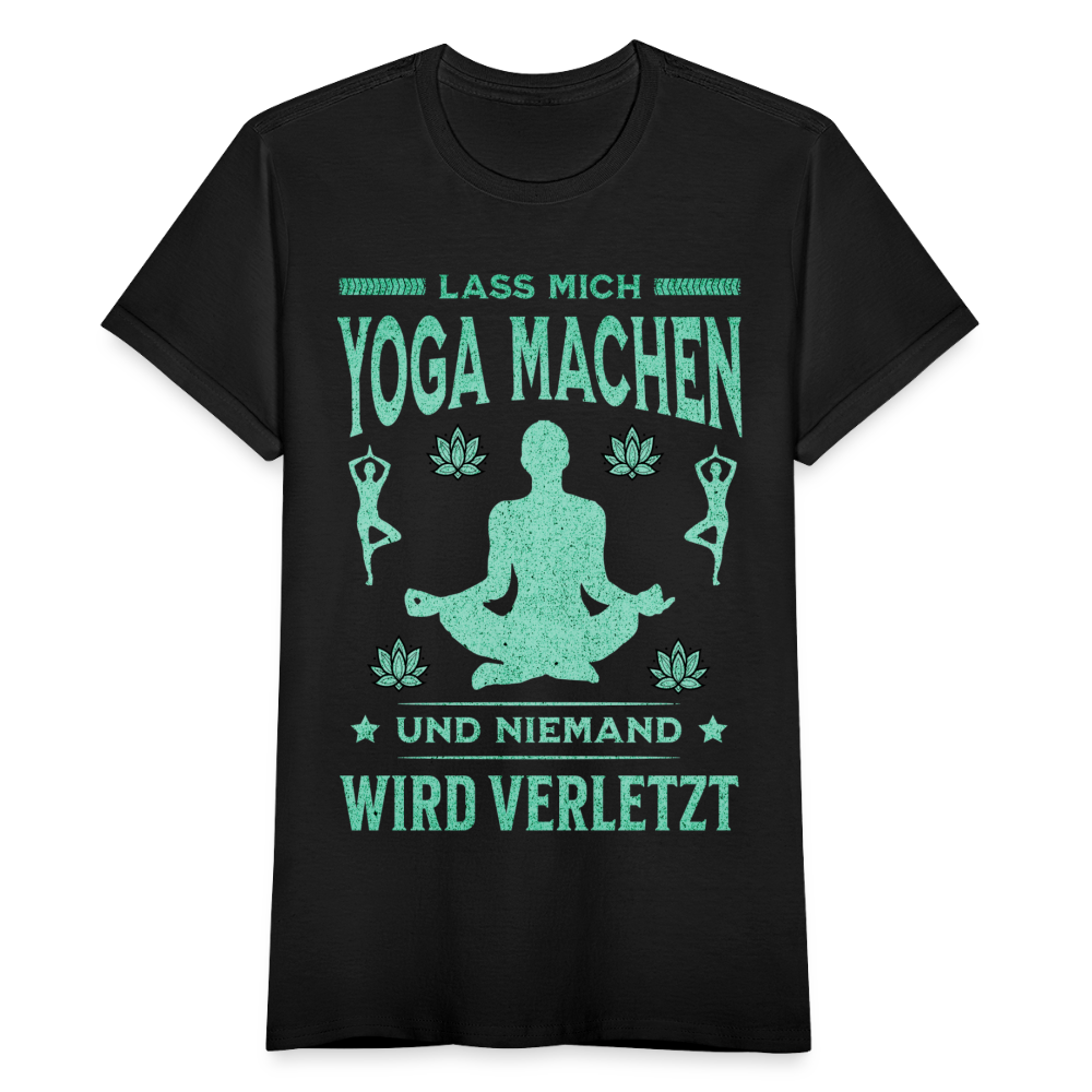 Frauen T-Shirt "Lass mich Yoga machen und niemand wird verletzt" - Schwarz