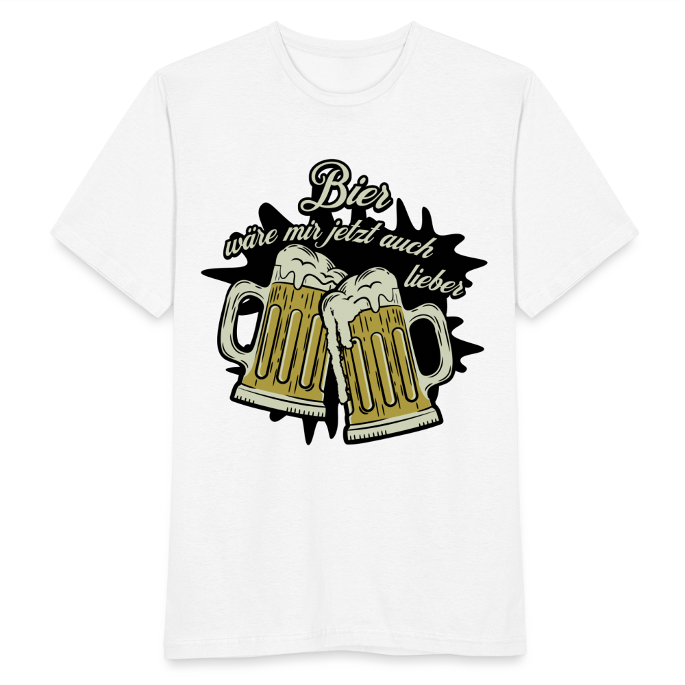 Männer T-Shirt "Bier wäre mir jetzt auch lieber" - weiß