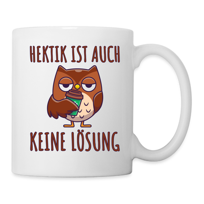 Tasse "Hektik ist auch keine Lösung" (Eulen-Motiv) - weiß