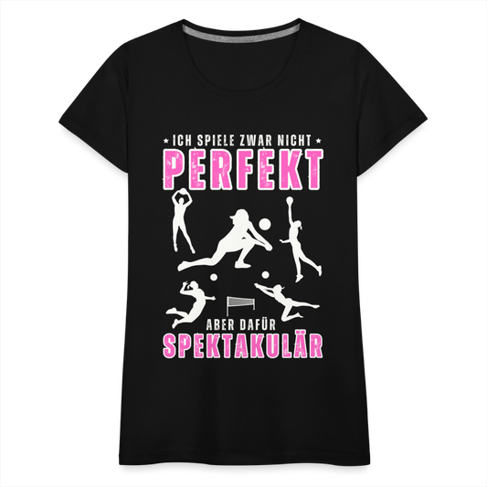 Frauen Premium T-Shirt "Ich spiele zwar nicht perfekt, dafür aber spektakulär" - Schwarz