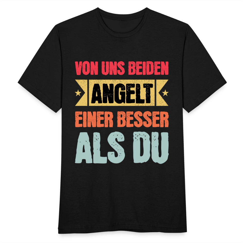 Männer T-Shirt "Von uns beiden angelt einer besser als du" - Schwarz