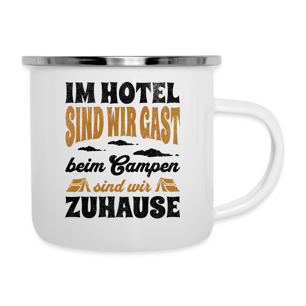 Emaille-Tasse "Im Hotel sind wir Gast, beim Campen sind wir Zuhause" - weiß