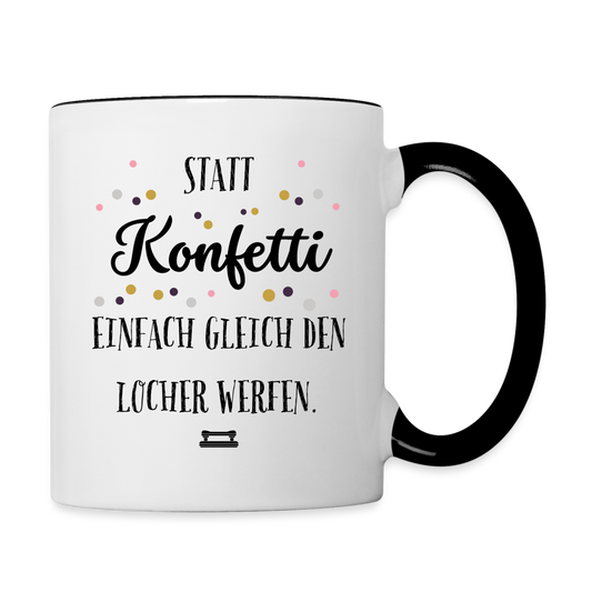 Tasse "Statt Konfetti einfach gleich den Locher werfen" - Weiß/Schwarz