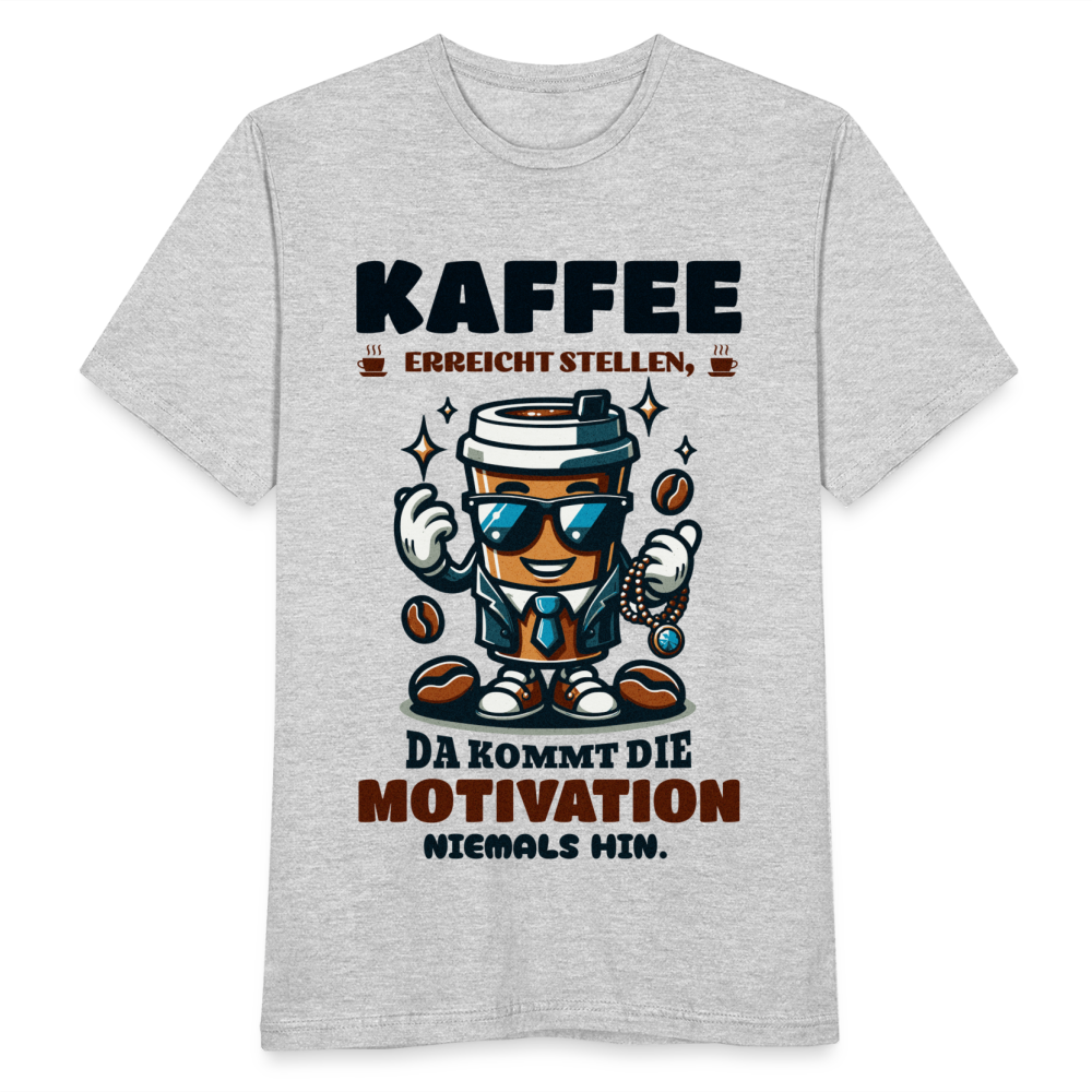 Männer T-Shirt "Kaffee erreicht Stellen, da kommt die Motivation niemals hin" - Grau meliert