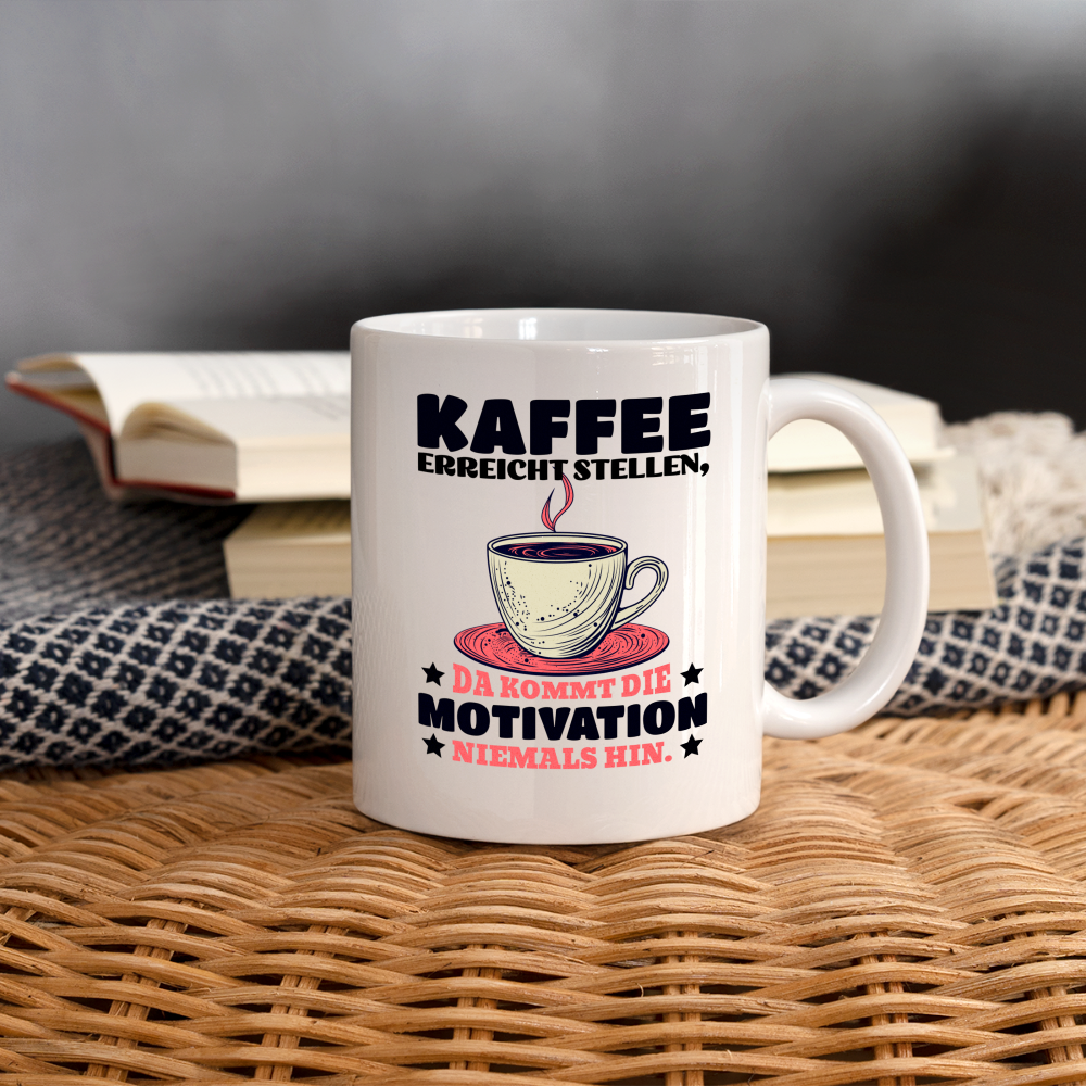 Tasse "Kaffee erreicht Stellen, da kommt die Motivation niemals hin" - weiß