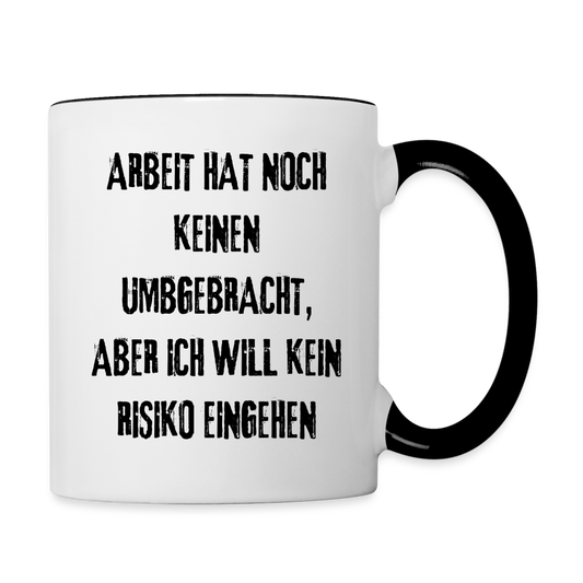 Tasse "Arbeit hat noch keinen umgebracht..." - Weiß/Schwarz