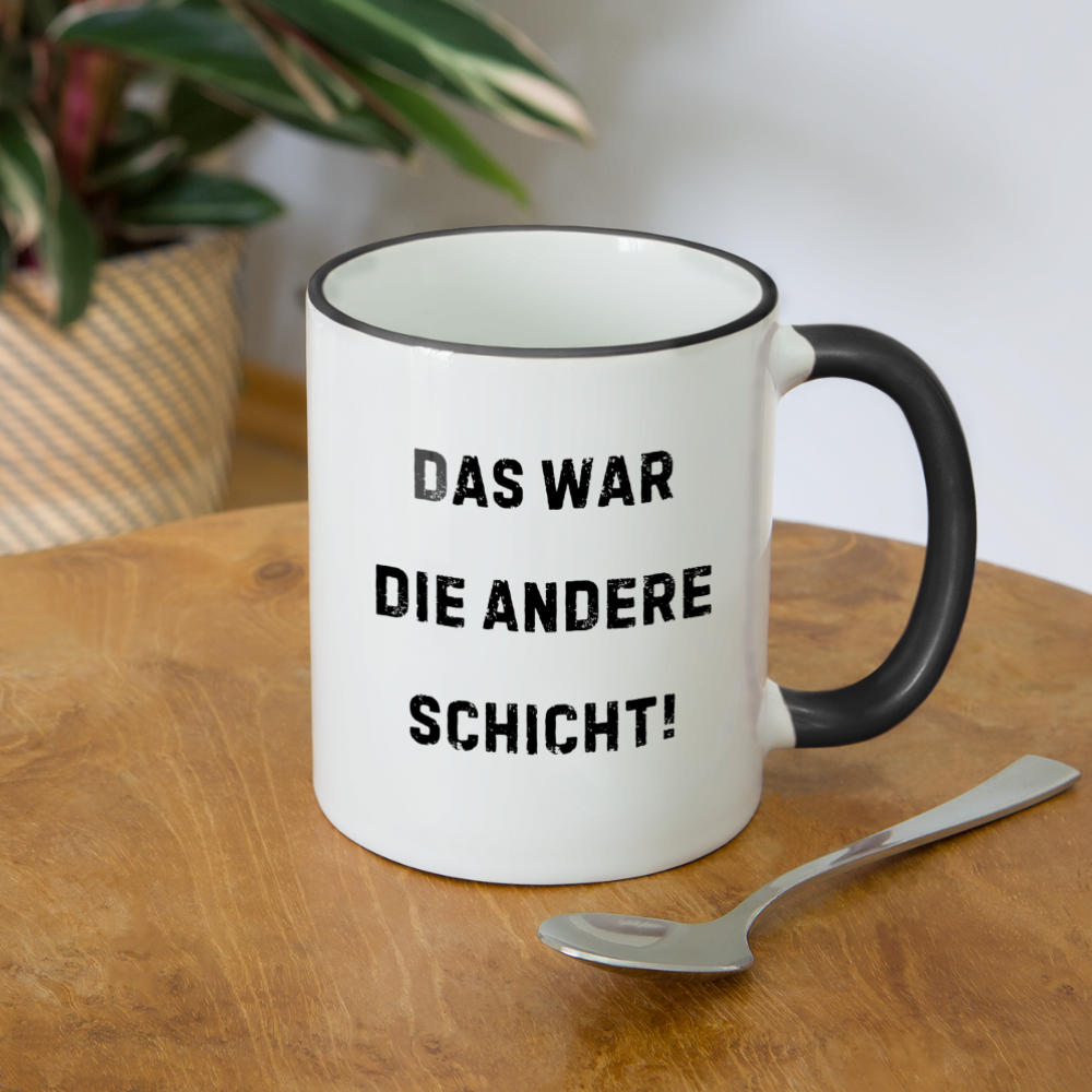 Tasse "Das war die andere Schicht!" - Weiß/Schwarz