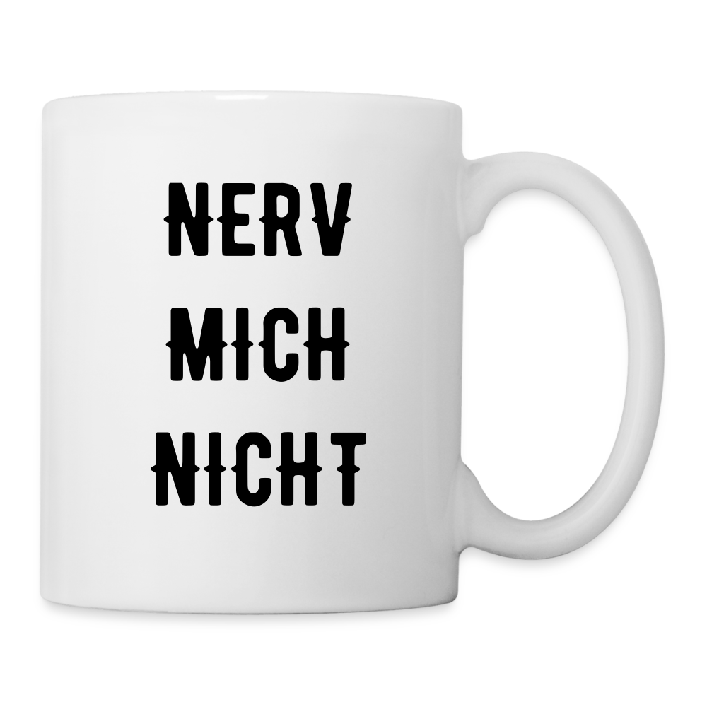 Tasse "Nerv mich nicht" - weiß