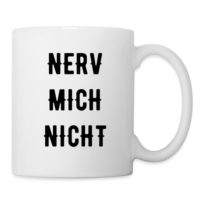 Tasse "Nerv mich nicht" - weiß