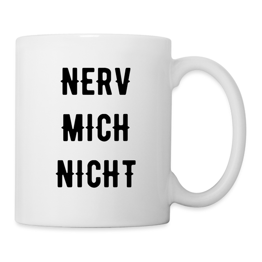 Tasse "Nerv mich nicht" - weiß