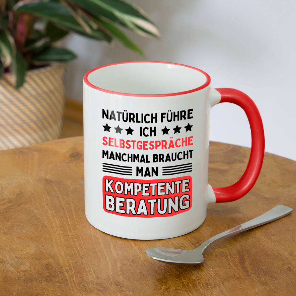 Tasse "Natürlich führe ich Selbstgespräche, manchmal braucht man kompetente Beratung" - Weiß/Rot