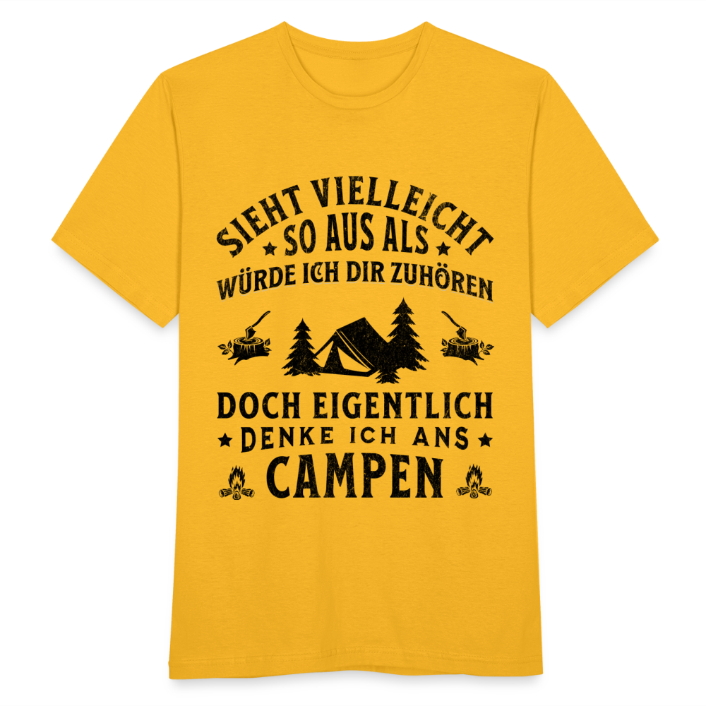 Männer T-Shirt "Sieht vielleicht so aus als würde ich dir zuhören, doch eigentlich denke ich ans Campen" - Gelb