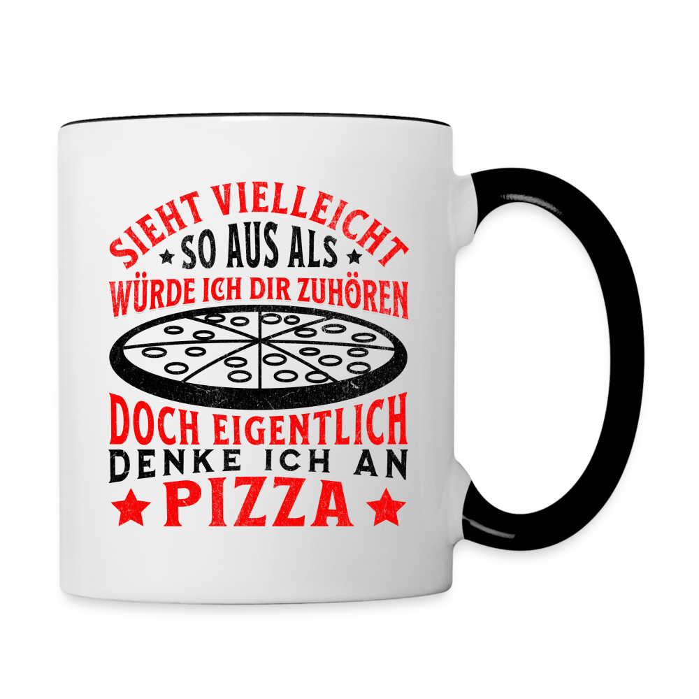 Tasse "Sieht vielleicht so aus als würde ich dir zuhören, doch eigentlich denke ich an Pizza" - Weiß/Schwarz