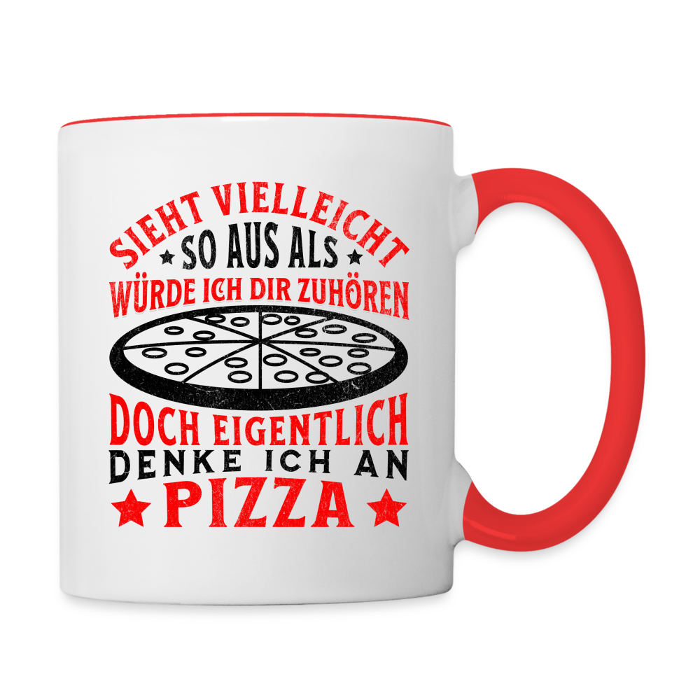 Tasse "Sieht vielleicht so aus als würde ich dir zuhören, doch eigentlich denke ich an Pizza" - Weiß/Rot