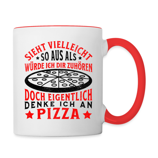 Tasse "Sieht vielleicht so aus als würde ich dir zuhören, doch eigentlich denke ich an Pizza" - Weiß/Rot