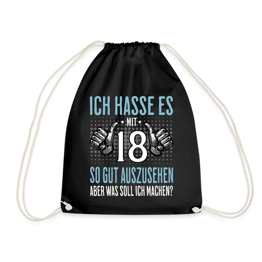 Turnbeutel "Ich hasse es mit 18 so gut auszusehen, aber was soll ich machen?" (Für Männer) - Schwarz