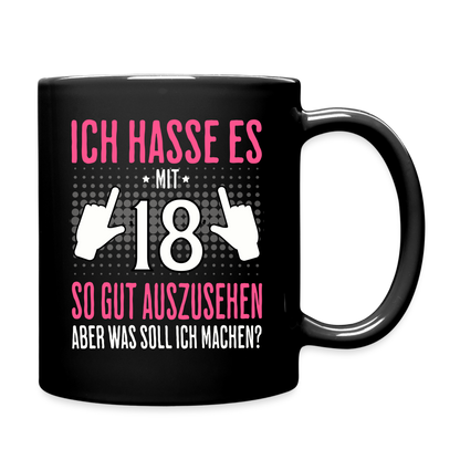 Tasse "Ich hasse es mit 18 so gut auszusehen, aber was soll ich machen?" (Für Frauen) - Schwarz