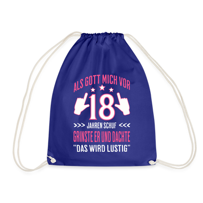 Turnbeutel "Als Gott mich vor 18 Jahren schuf grinste er und dachte das wird lustig" - Königsblau