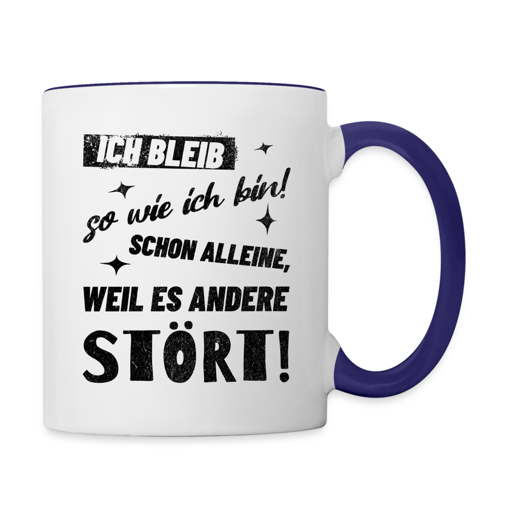 Tasse "Ich bleib so wie ich bin! Schon alleine, weil es andere stört!" - Weiß/Kobaltblau