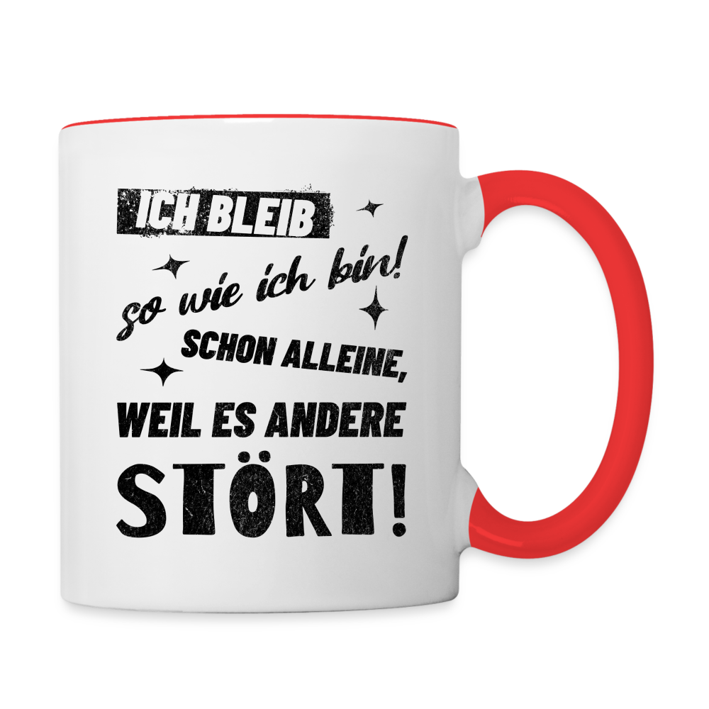 Tasse "Ich bleib so wie ich bin! Schon alleine, weil es andere stört!" - Weiß/Rot