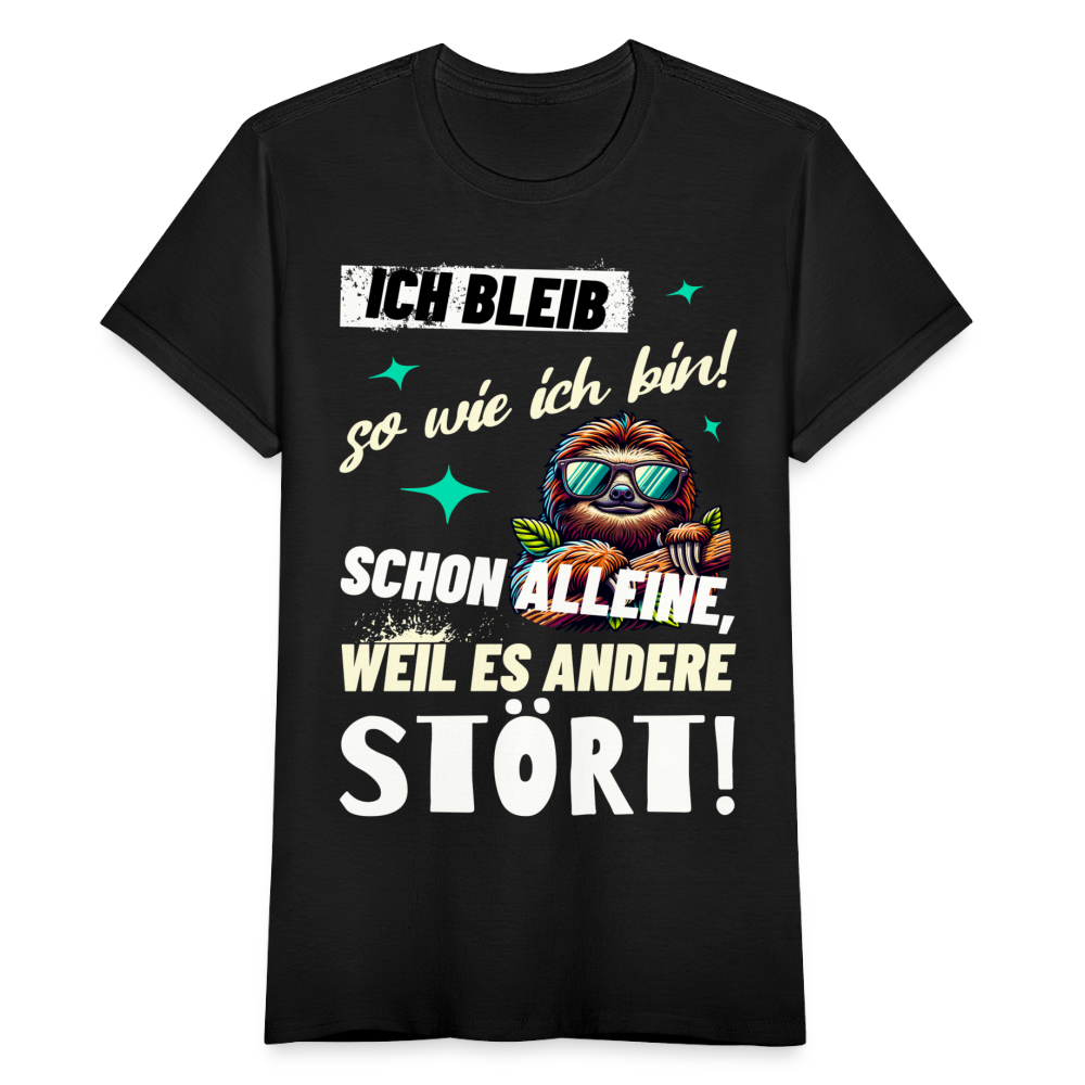 Frauen T-Shirt "Ich bleib so wie ich bin! Schon alleine, weil es andere stört!" (Faultier) - Schwarz