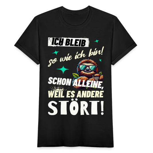 Frauen T-Shirt "Ich bleib so wie ich bin! Schon alleine, weil es andere stört!" (Faultier) - Schwarz