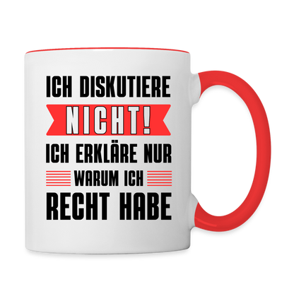 Tasse "Ich diskutiere nicht! Ich erkläre nur warum ich Recht habe" - Weiß/Rot